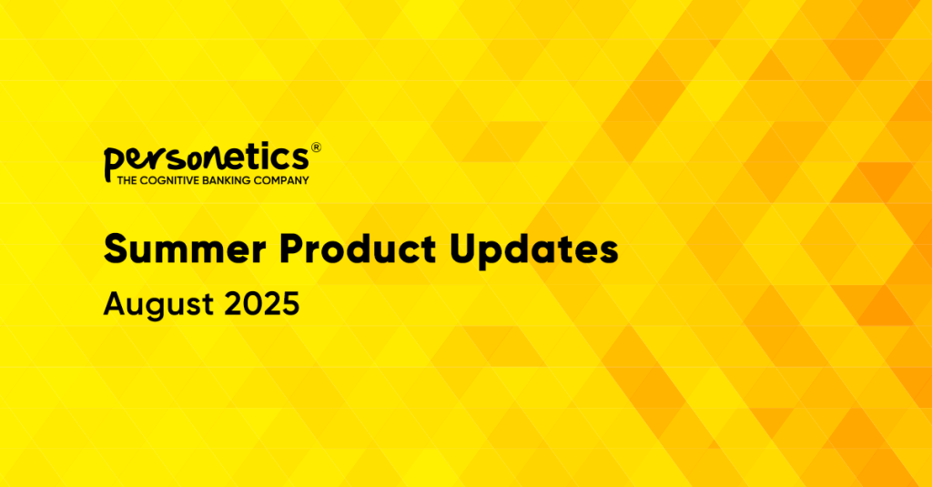 Personetics Summer 2025 Product Updates