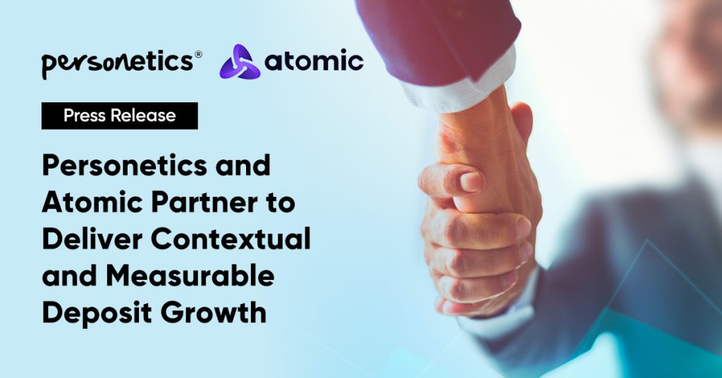 Personetics and Atomic Partner to Deliver Contextual and Measurable Deposit Growth